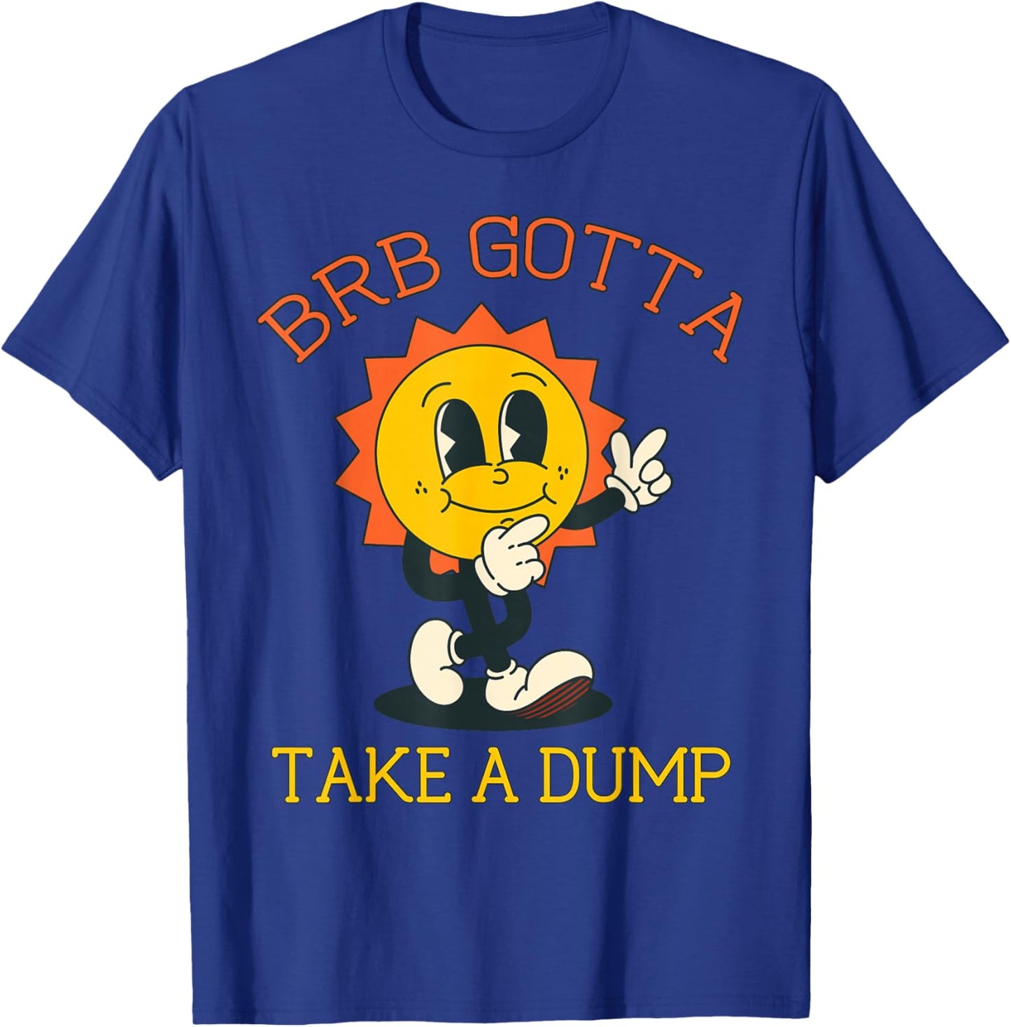 BRB Gotta Take a Dump Funny Poopy Toilet Adult Humor Meme T-Shirt - T-Shirt | Royal