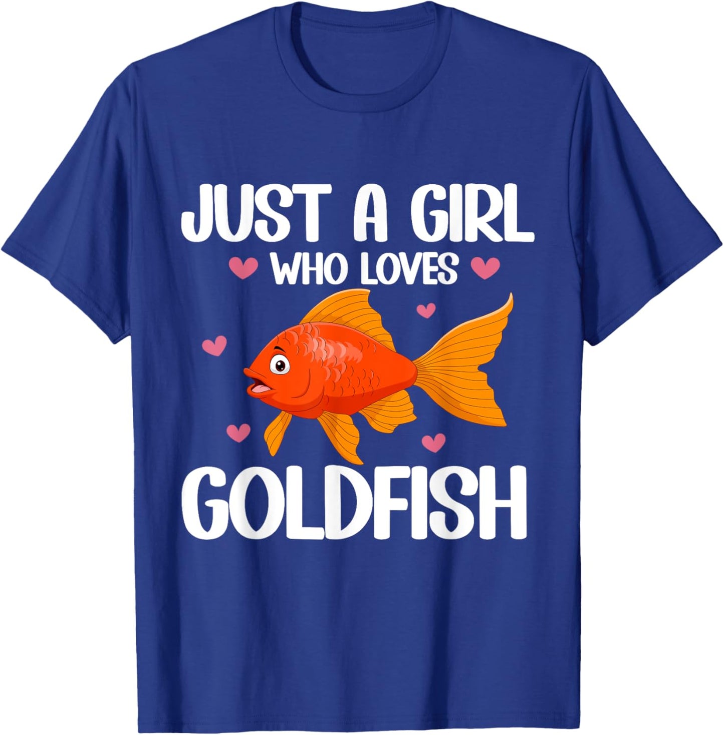 Just a Girl who loves Goldfish T-Shirt - T-Shirt | Royal