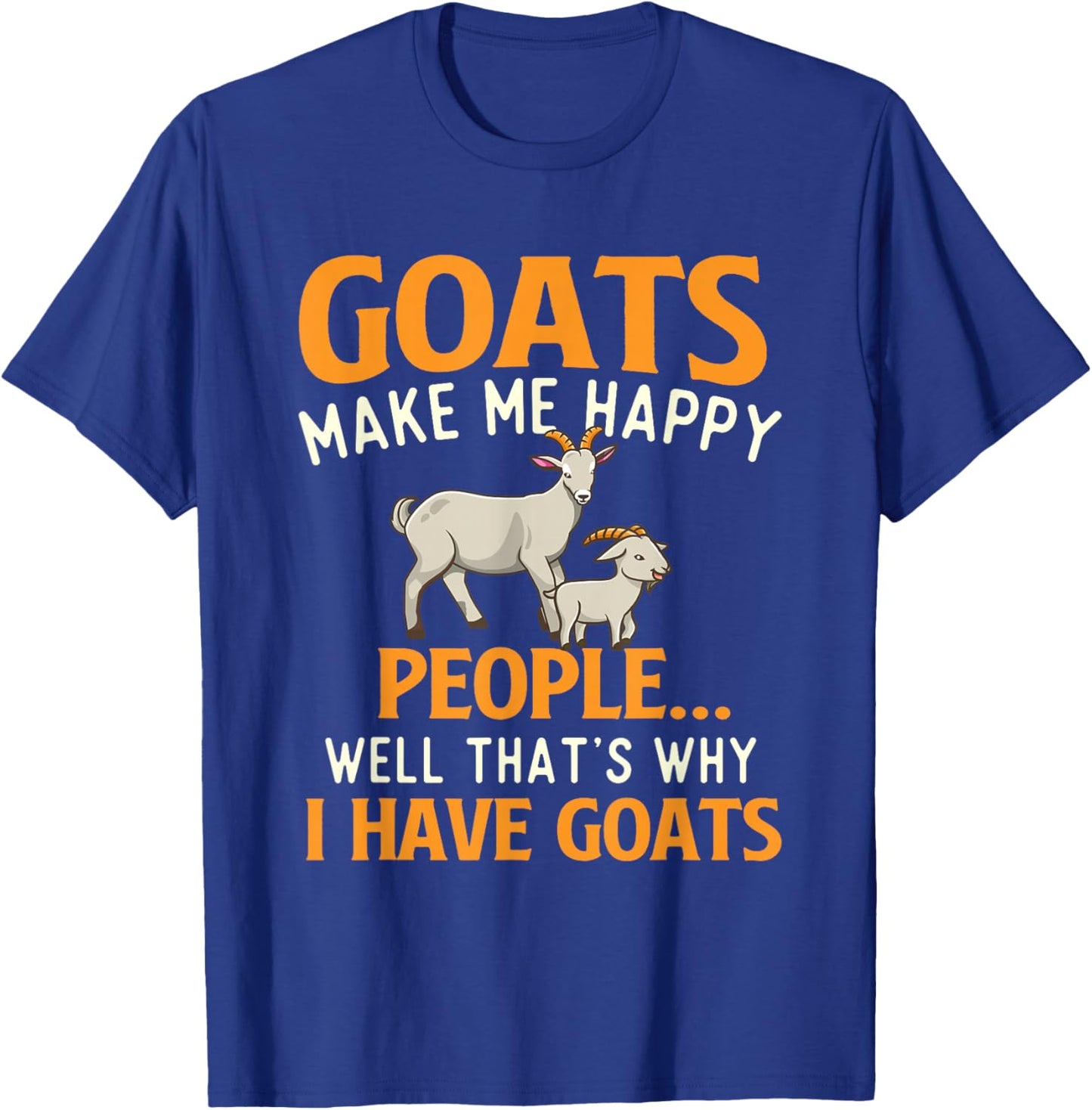 Goats Make Me Happy People - Goat Lover Farm Animal Rancher T-Shirt - T-Shirt | Royal