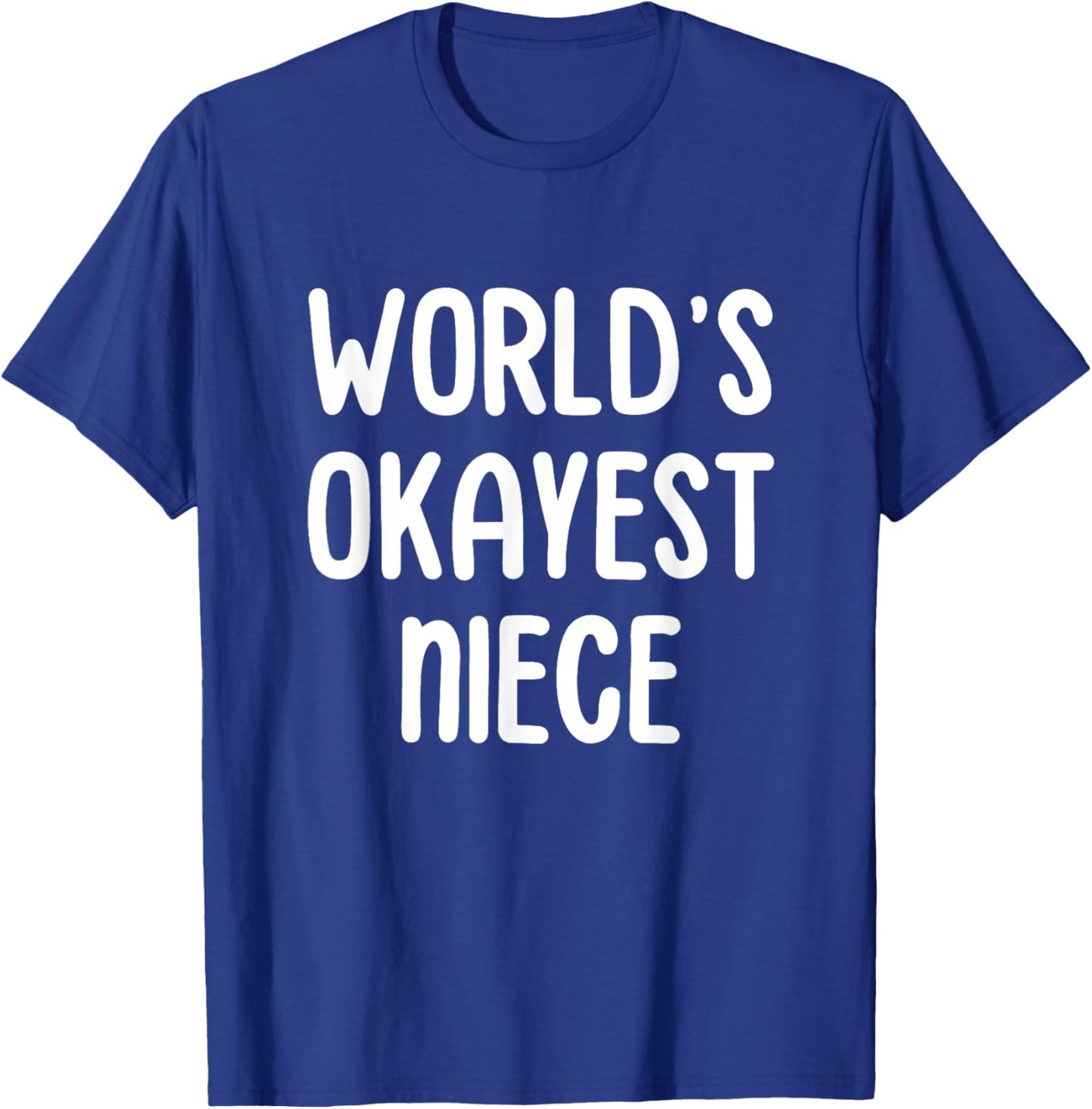 World's Okayest Niece T-Shirt - T-Shirt | Royal