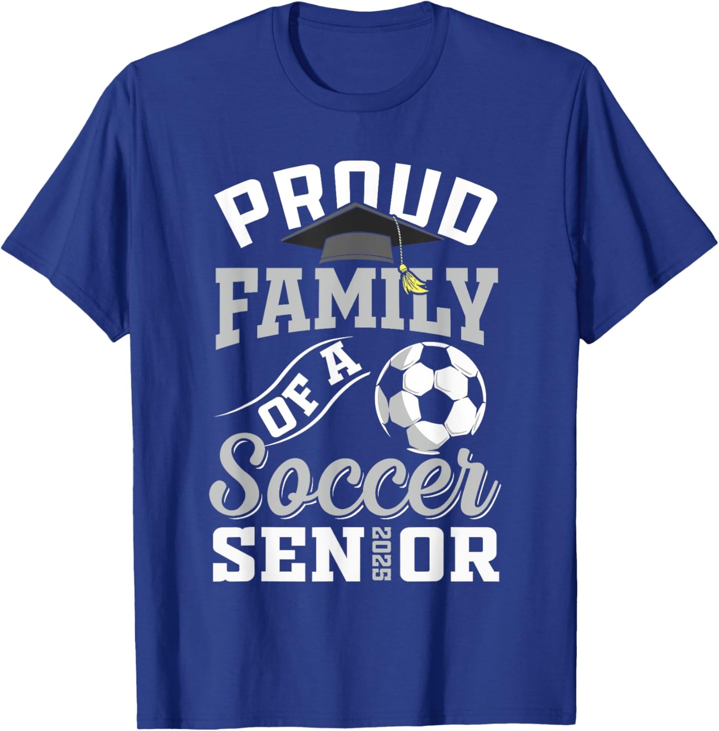 Proud family of a soccer Senior class of 2025 graduation T-Shirt - T-Shirt | Royal