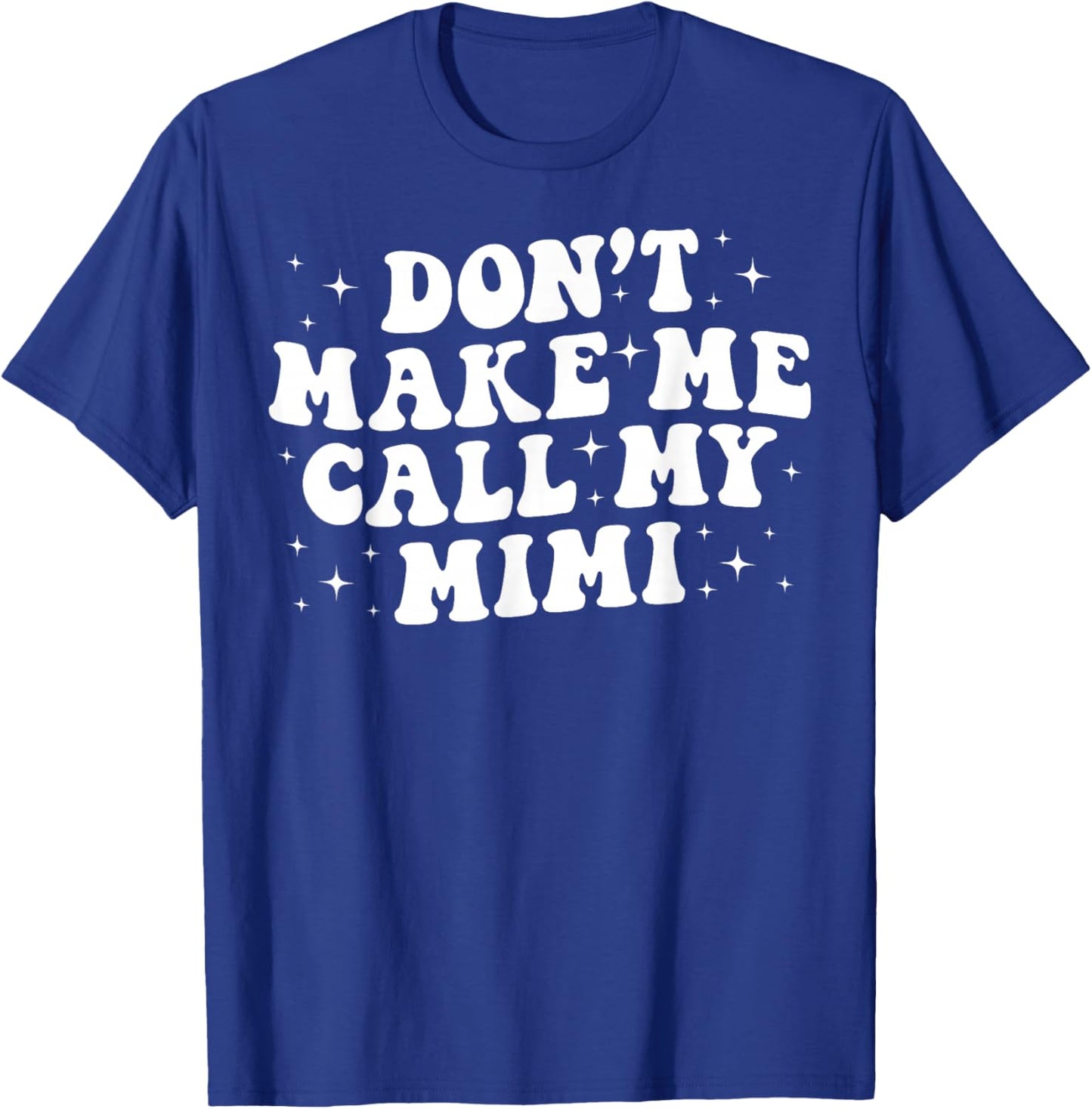 Don't Make Me Call My Mimi From Mimi To Grandkids Boys Girls T-Shirt - T-Shirt | Royal