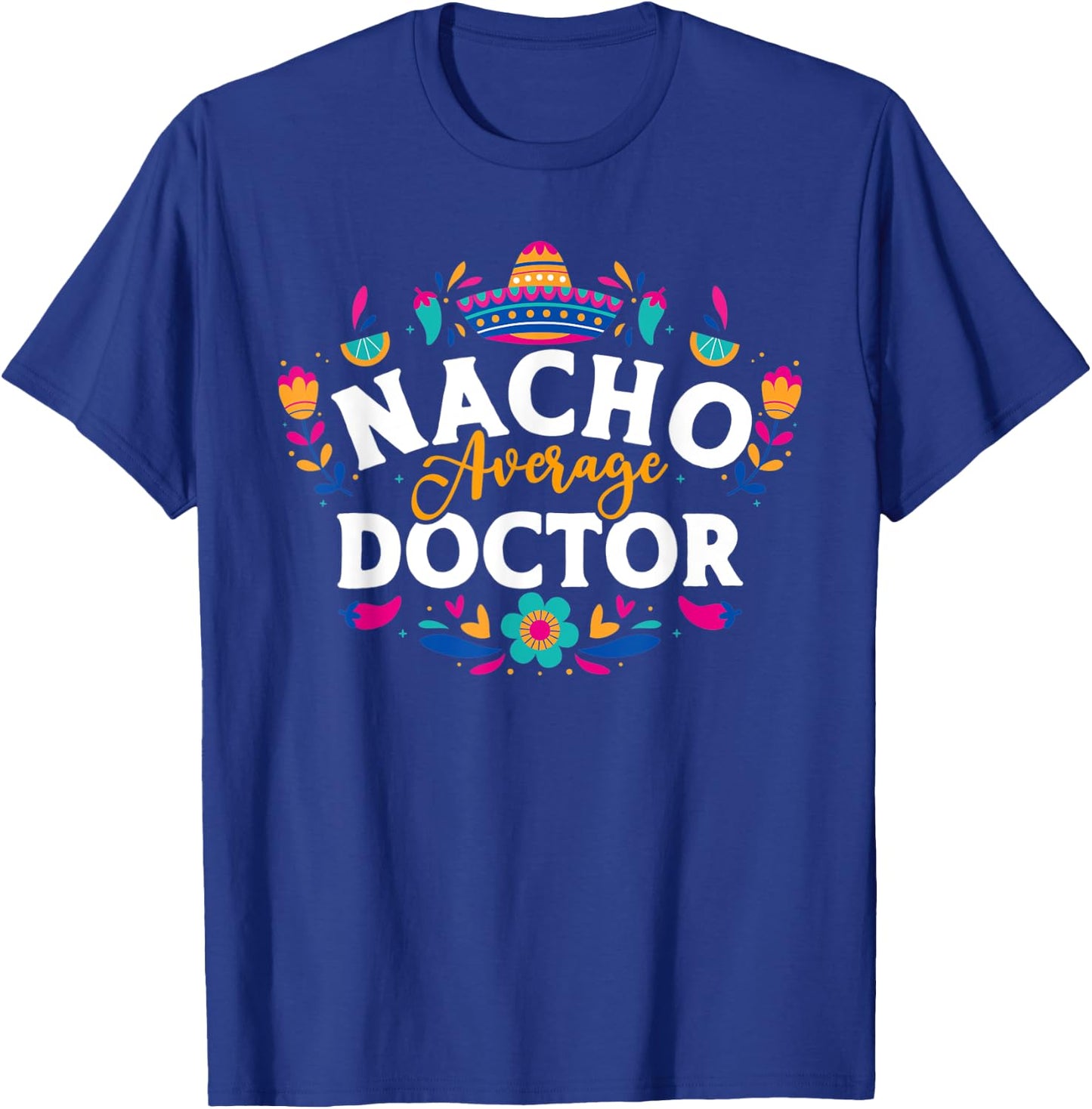 Nacho Average Doctor Cinco De Mayo Mexican Matching Family T-Shirt - T-Shirt | Royal