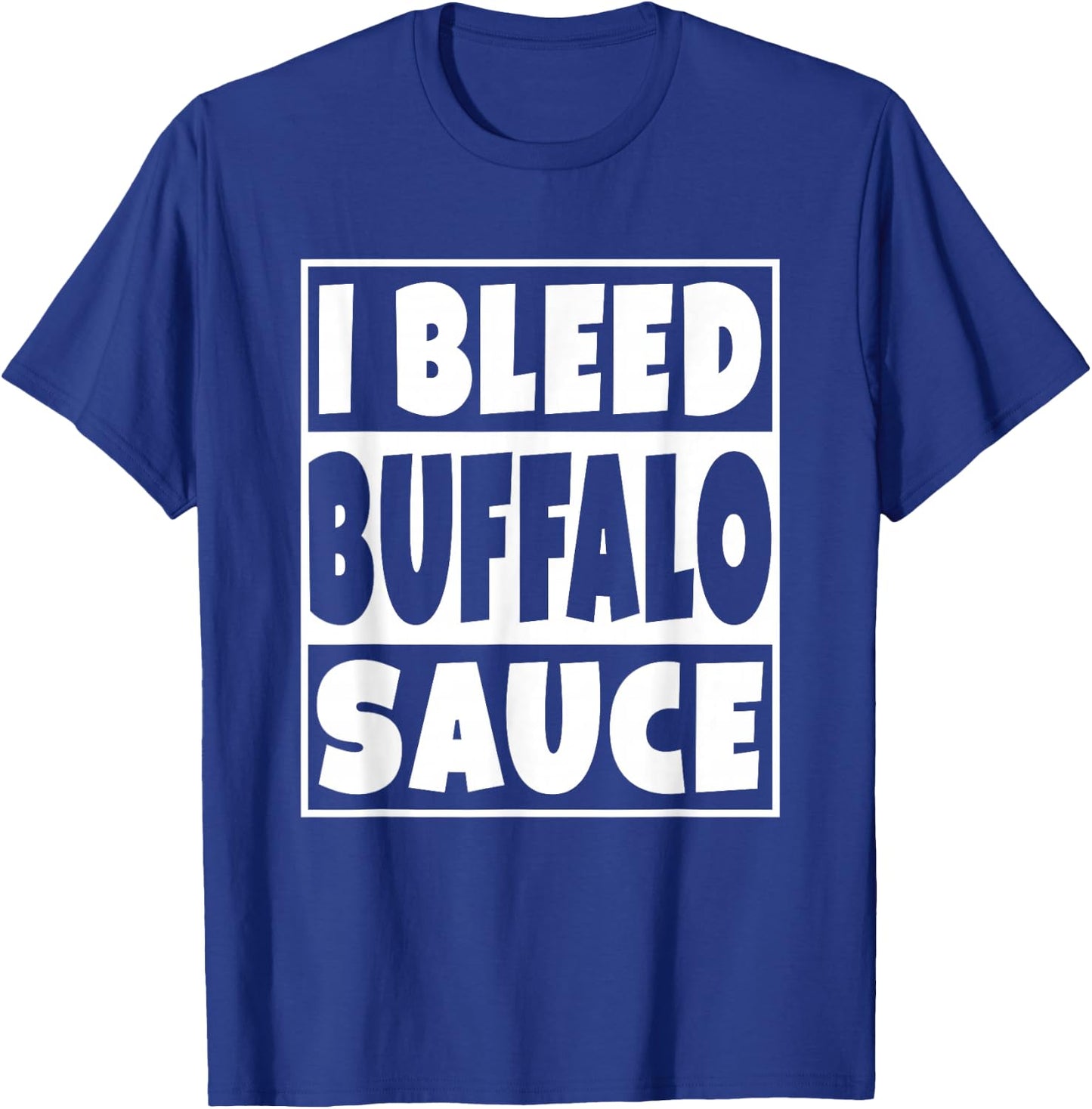 I Bleed Buffalo Sauce Shirt T-Shirt - T-Shirt | Royal