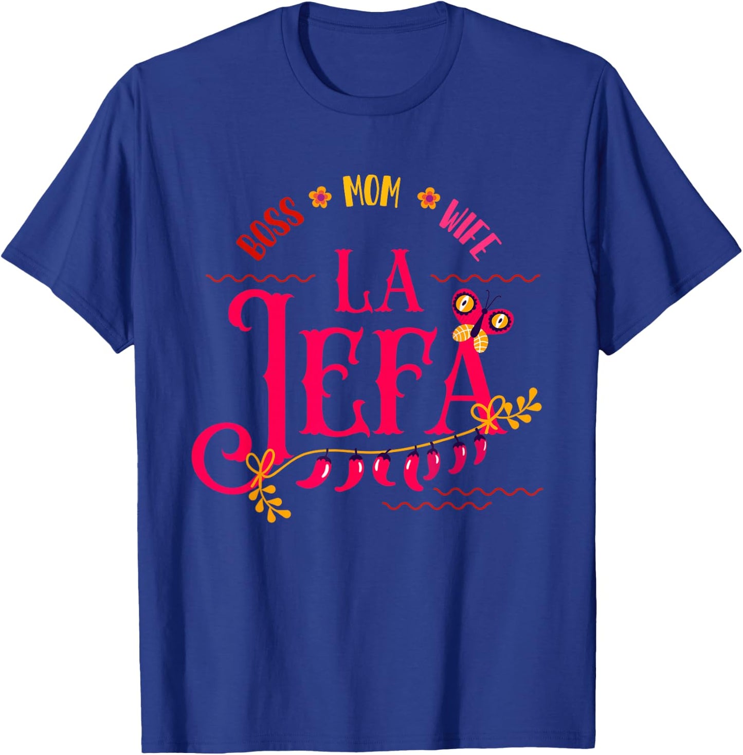 Latin or Mexican mothers day Design or Boss mom wife La jefa T-Shirt - T-Shirt | Royal