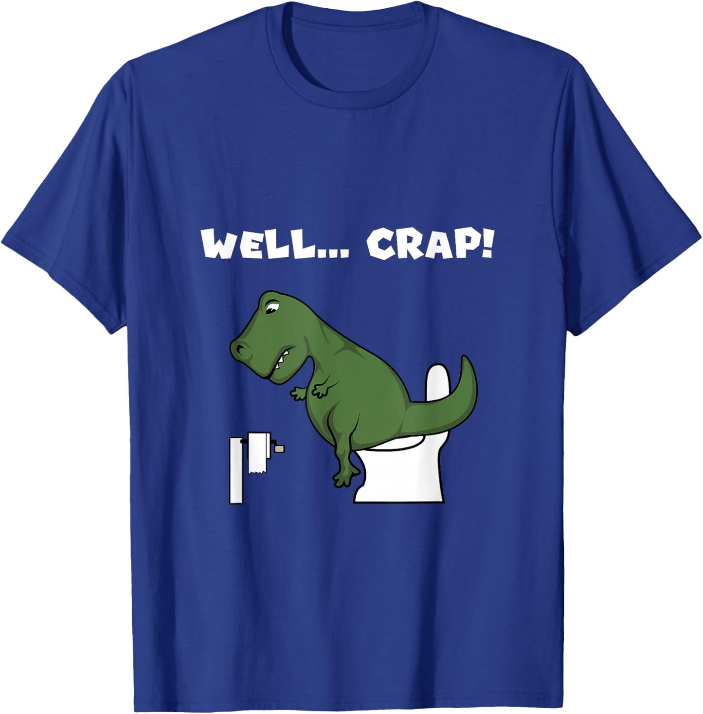 Well Crap T-Rex Dinosaur Shirt Trex Toilet Paper T-Shirt - T-Shirt | Royal