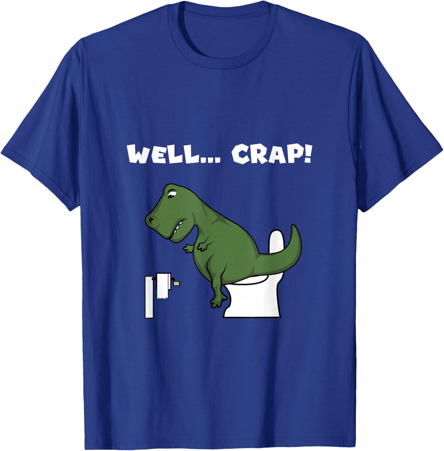 Well Crap T-Rex Dinosaur Shirt Trex Toilet Paper T-Shirt - T-Shirt | Royal