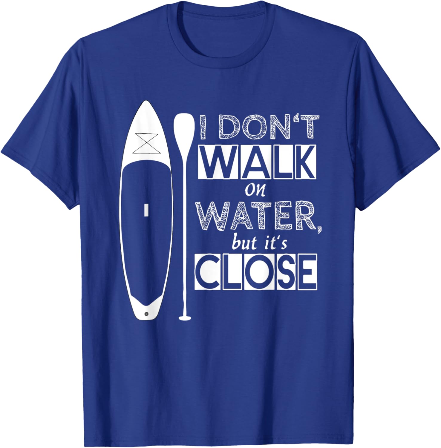 "I don't walk on water" - stand up paddle board T-Shirt - T-Shirt | Royal
