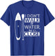 "I don't walk on water" - stand up paddle board T-Shirt - T-Shirt | Royal