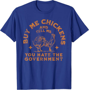 Buy Me Chickens And Tell Me You Hate The Government Retro T-Shirt - T-Shirt | Royal