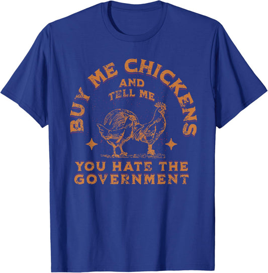 Buy Me Chickens And Tell Me You Hate The Government Retro T-Shirt - T-Shirt | Royal