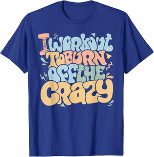 Groovy I Workout To Burn Off The Crazy Funny Fitness Gym T-Shirt - T-Shirt | Royal