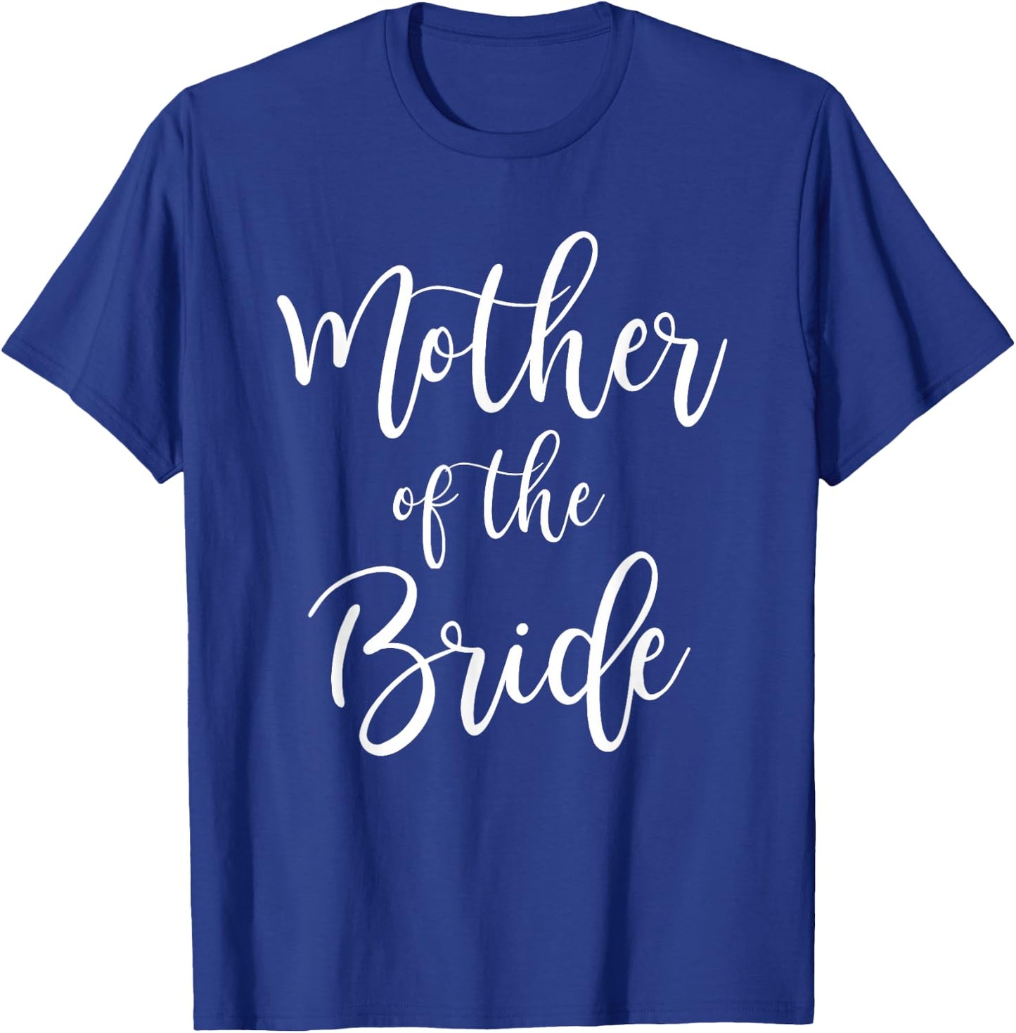 Mother Of The Bride Wedding Mom Bridal T-Shirt - T-Shirt | Royal