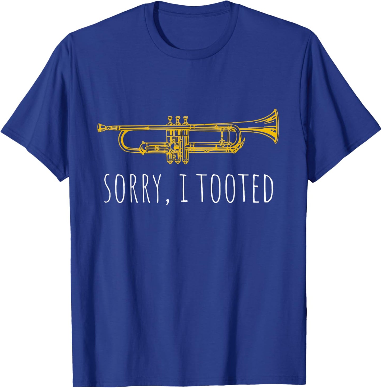Sorry I Tooted | Funny Jazz Trumpet Player T-Shirt - T-Shirt | Royal