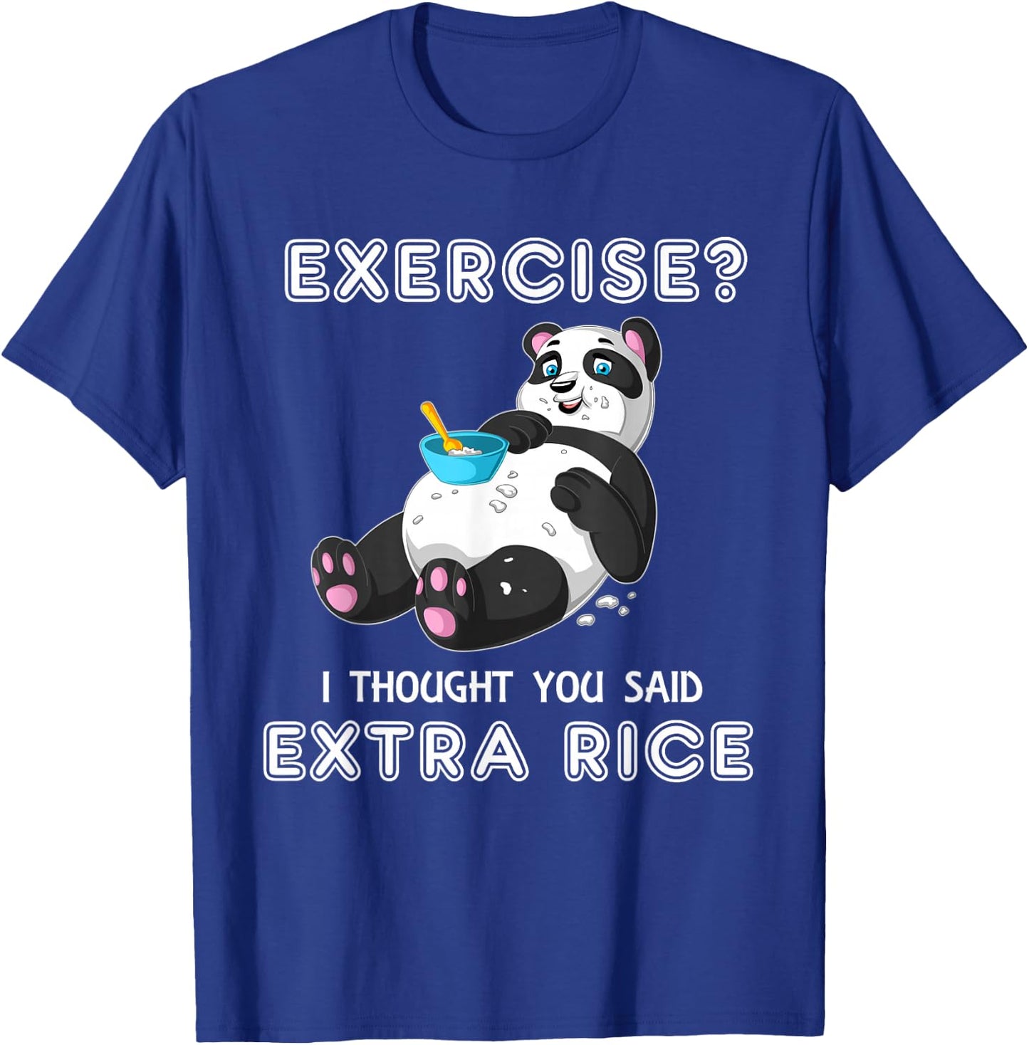 Exercise I Thought You Said Extra Rice Panda Workout Gift T-Shirt - T-Shirt | Royal