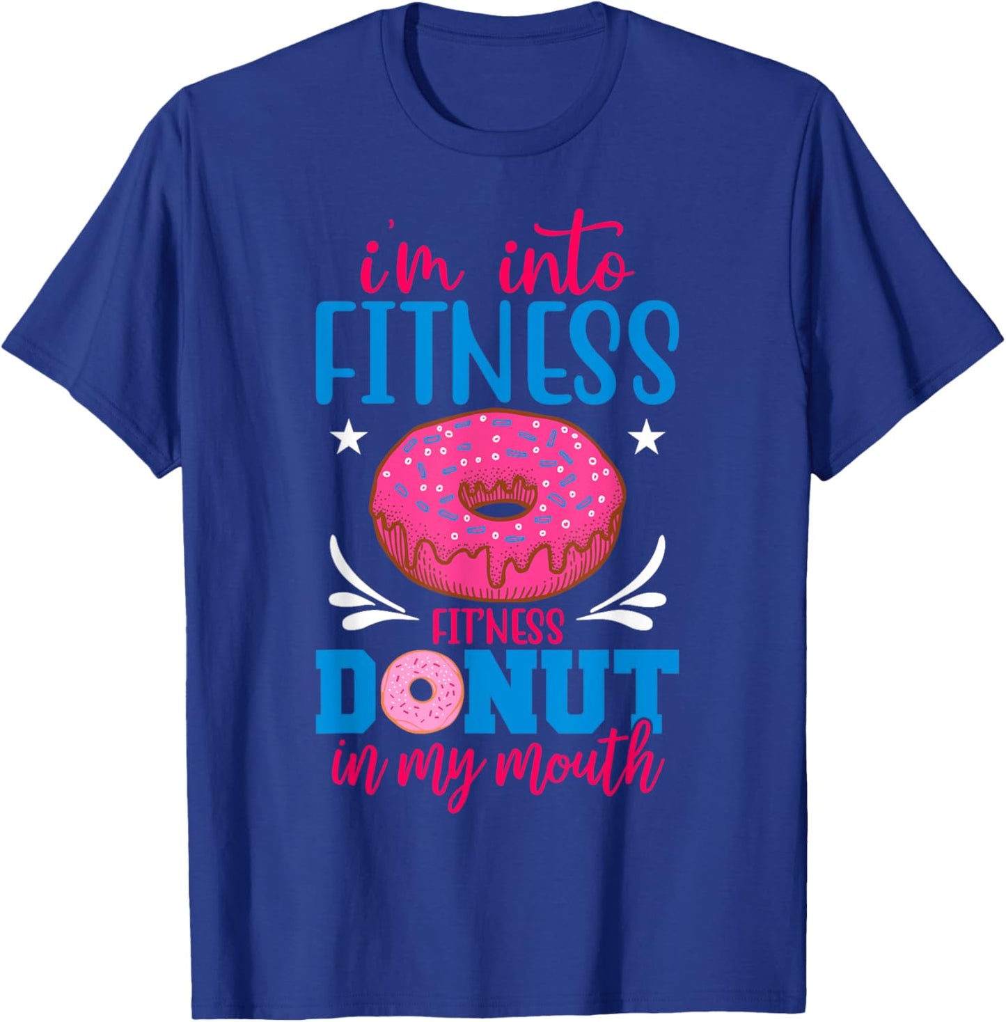 I'm into Fitness Donut in My Mouth Funny Gym Workout Lover T-Shirt - T-Shirt | Royal