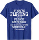 If You're Flirting with Me Please Let Know and Be Extremely T-Shirt - T-Shirt | Royal