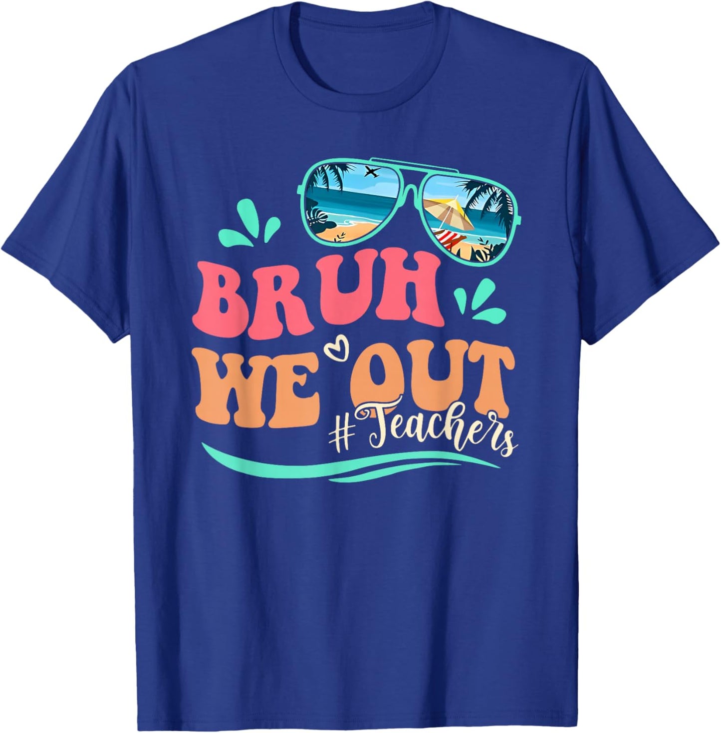 Bruh We Out Happy Last Day Of School Teacher Beach Summer T-Shirt - T-Shirt | Royal