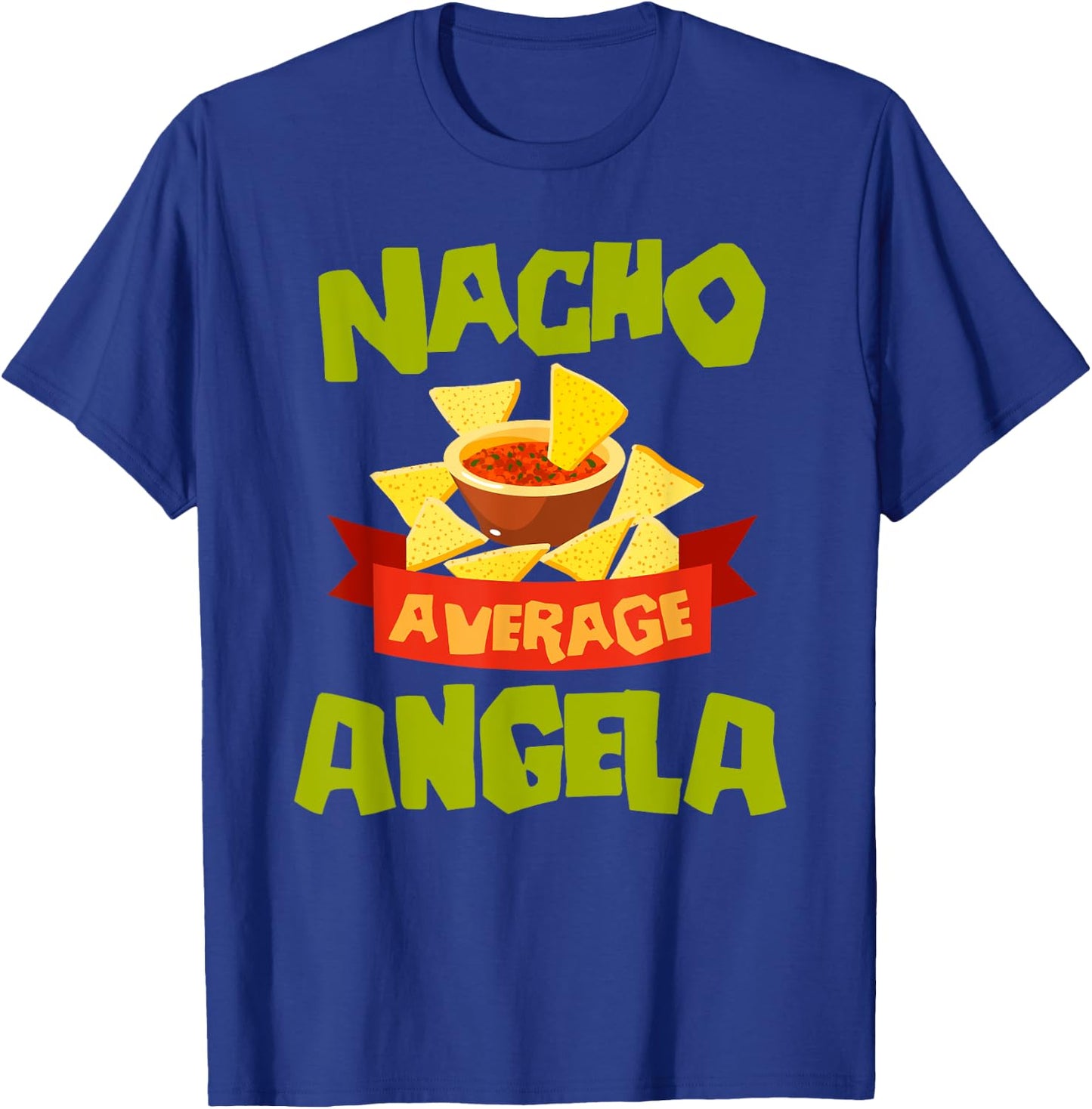 NACHO AVERAGE ANGELA Funny Birthday Personalized Name Gift T-Shirt - T-Shirt | Royal