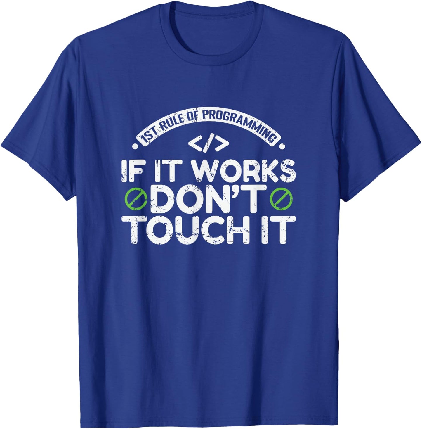 1st Rule of Programming: If It Works, Don’t Touch It T-Shirt - T-Shirt | Royal
