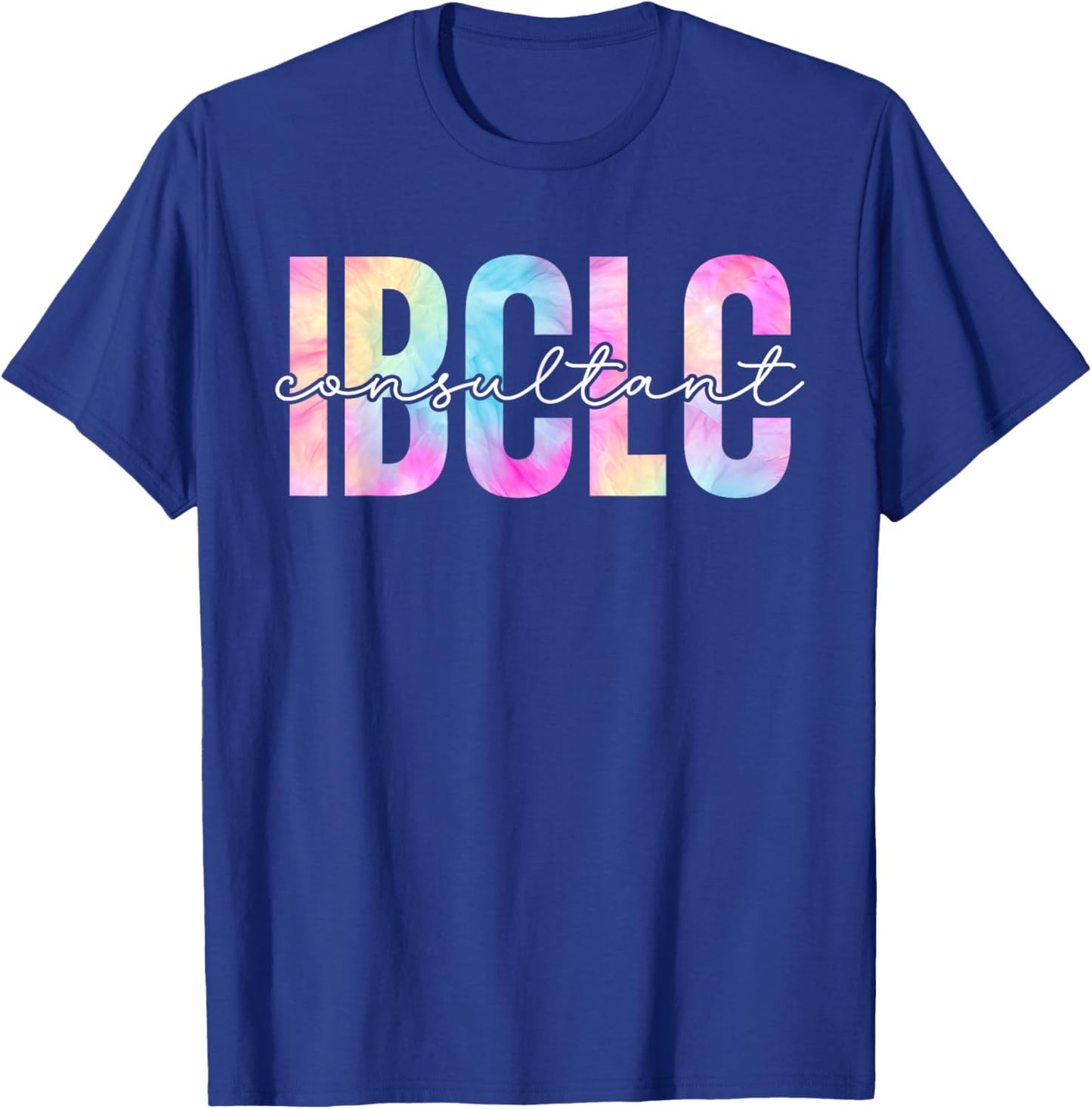IBCLC Tie Dye Lactation Consultant Breastfeeding Mothers Mom T-Shirt - T-Shirt | Royal