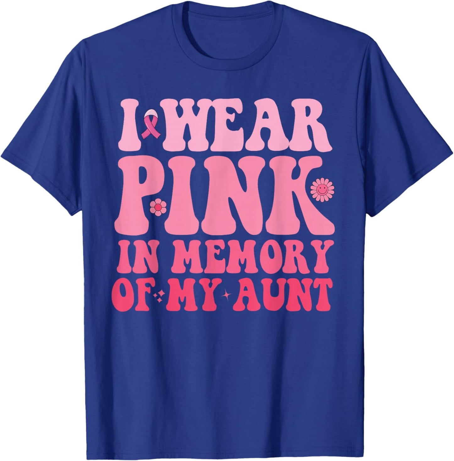 I Wear Pink In Memory Of My Aunt Breast Cancer Aunt Awarenes T-Shirt - T-Shirt | Royal