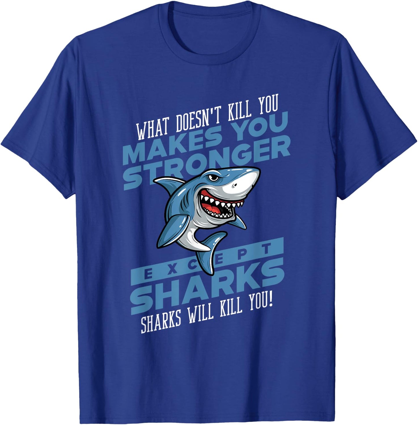 Sharks Will Kill You Funny Shark Ocean Lovers Gift Men Women T-Shirt - T-Shirt | Royal