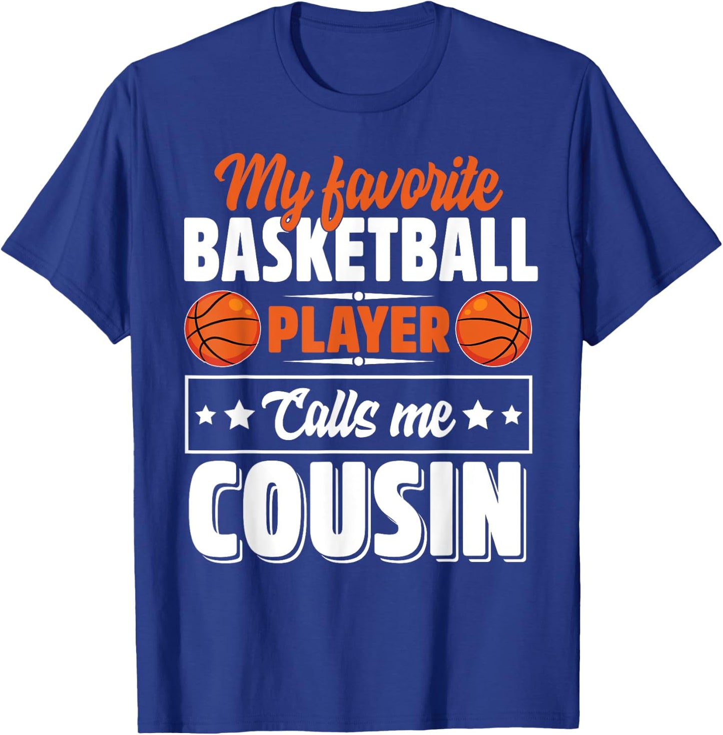 My Favorite Basketball Player Calls Me Cousin Cute T-Shirt - T-Shirt | Royal