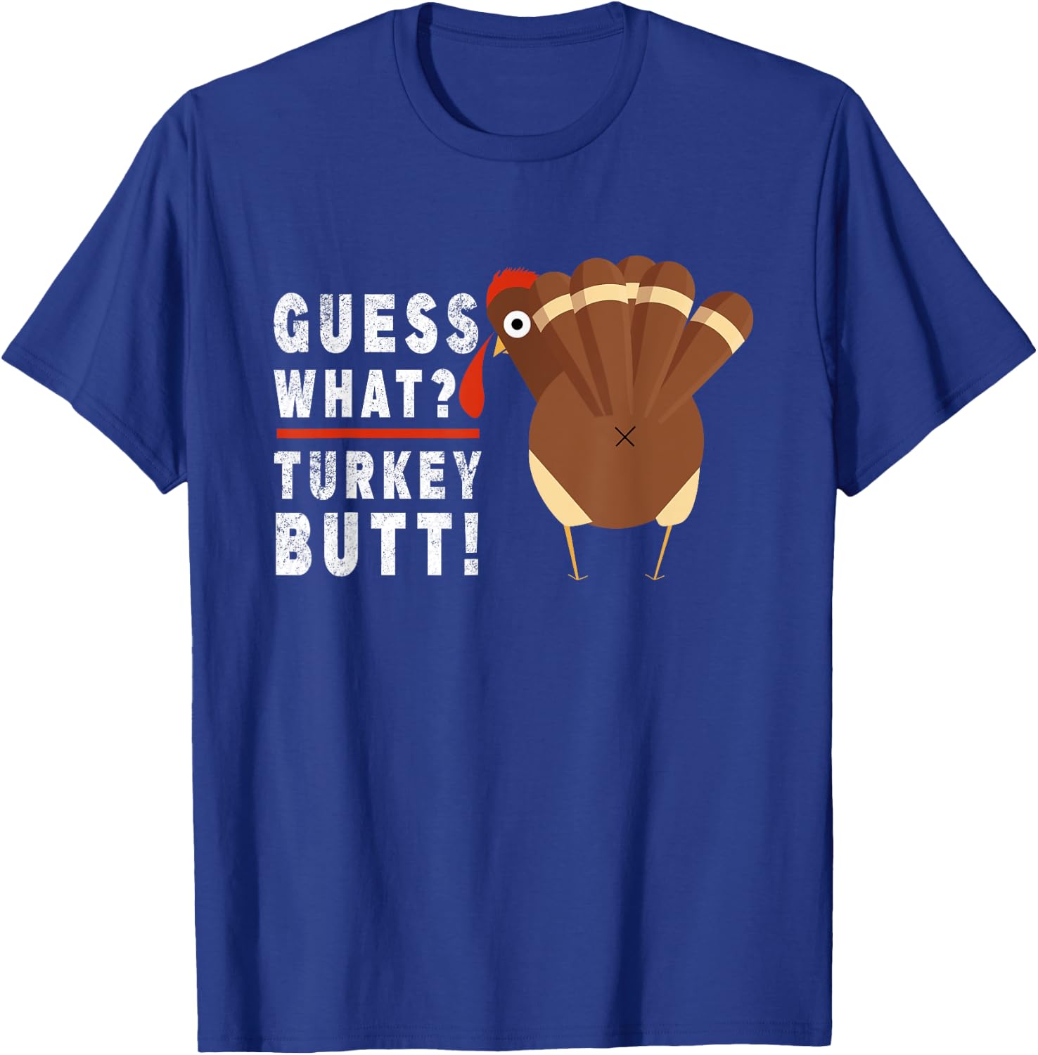 Guess What Turkey Funny Pilgrim Thanksgiving T-Shirt - T-Shirt | Royal