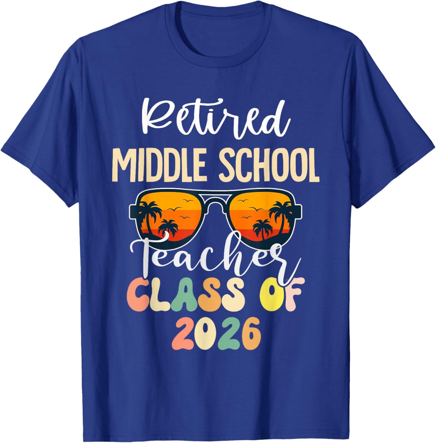 Retired Middle School Teacher Class of 2026 Retirement T-Shirt - T-Shirt | Royal