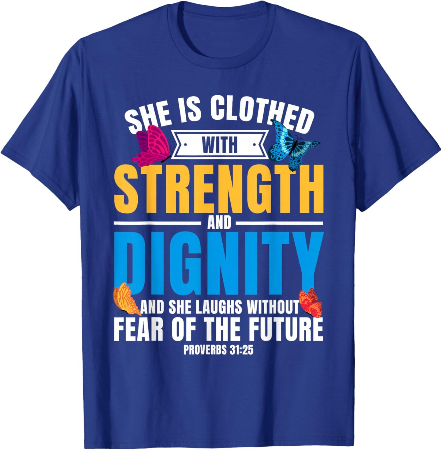 Christian Bible Verse Proverbs 31:25 Butterfly T-Shirt - T-Shirt | Royal