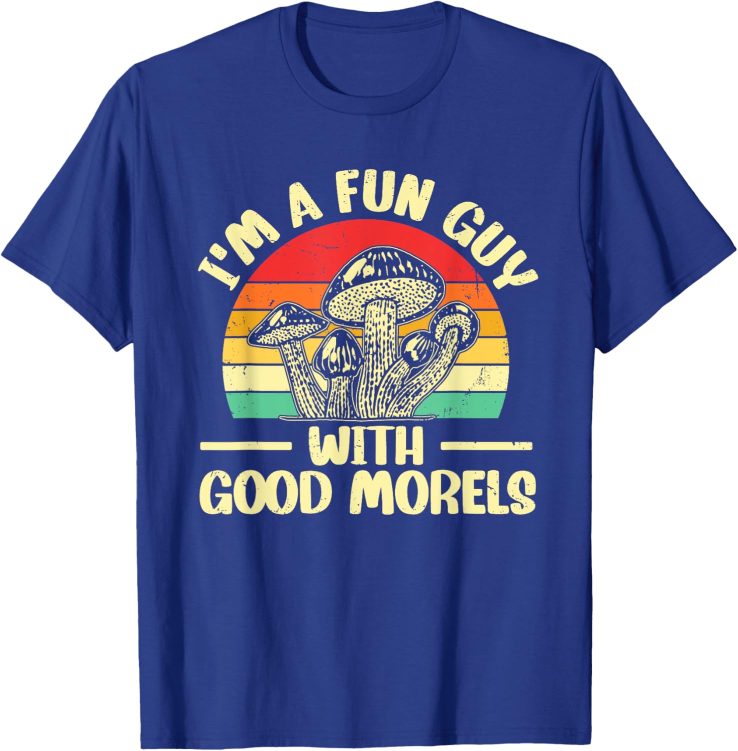 I'm A Fun Guy With Good Morels Foraging Mushroom Hunting T-Shirt - T-Shirt | Royal