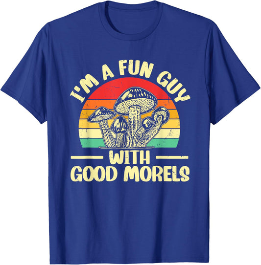 I'm A Fun Guy With Good Morels Foraging Mushroom Hunting T-Shirt - T-Shirt | Royal