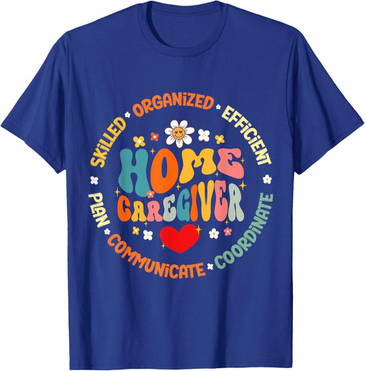Home Caregiver Heart Caretaker Care Giver Appreciation Week T-Shirt - T-Shirt | Royal
