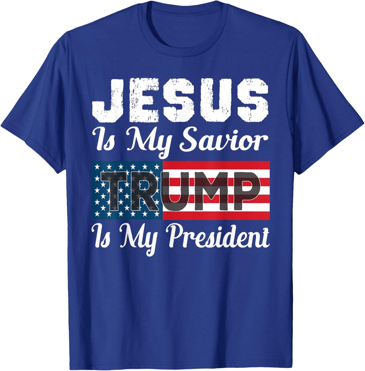 Jesus Is My Savior Trump Is My President Shirt T-Shirt - T-Shirt | Royal