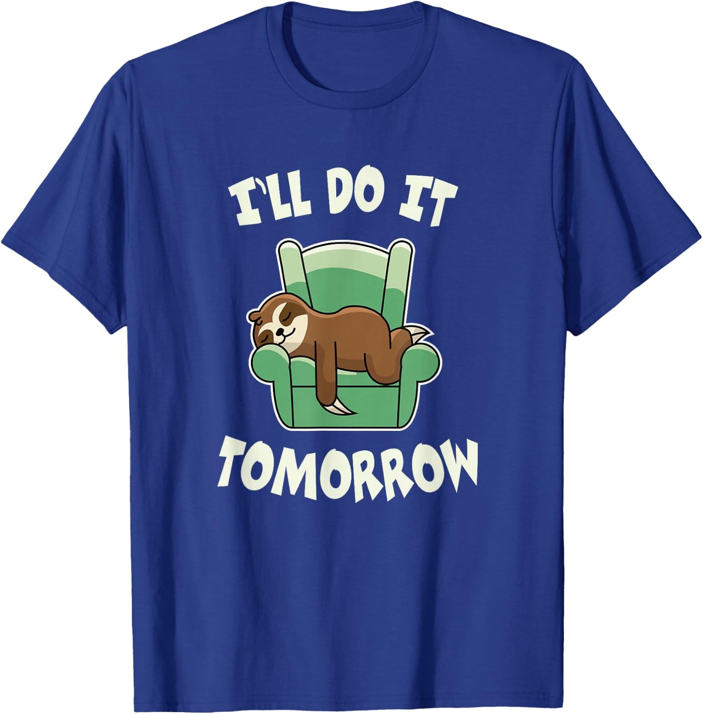 I'll do it tomorrow Sloth T-Shirt - T-Shirt | Royal