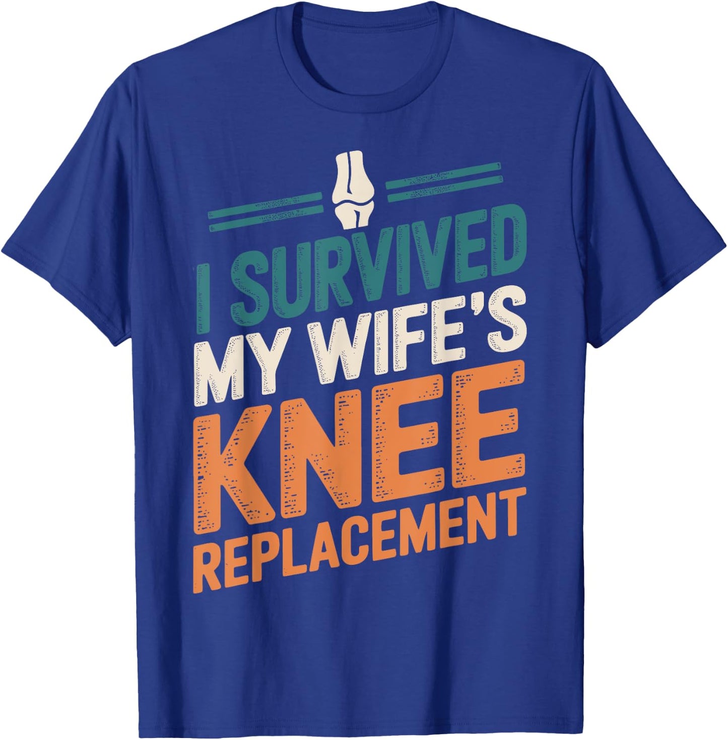 I Survived My Wifes Knee Replacement T-Shirt - T-Shirt | Royal