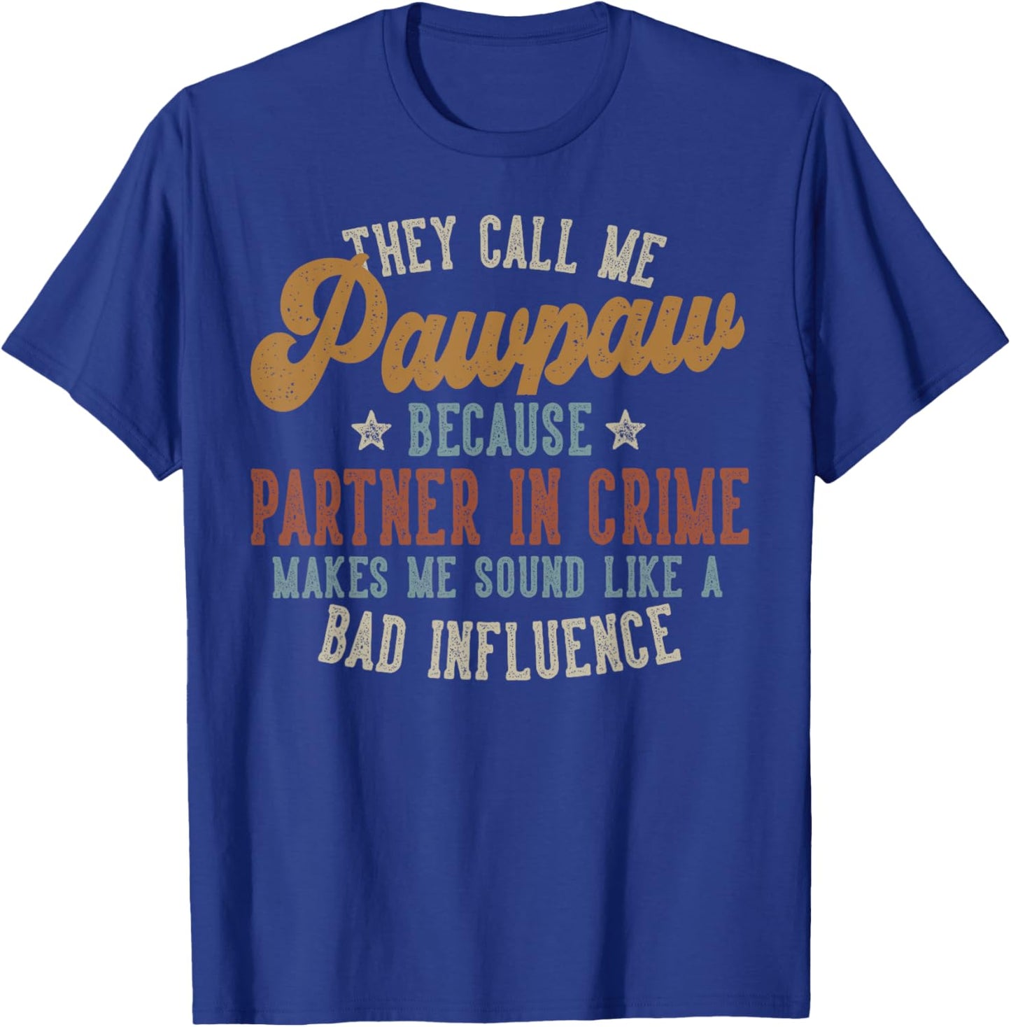 They Call Me Pawpaw Funny Father's Day Pawpaw T-Shirt - T-Shirt | Royal