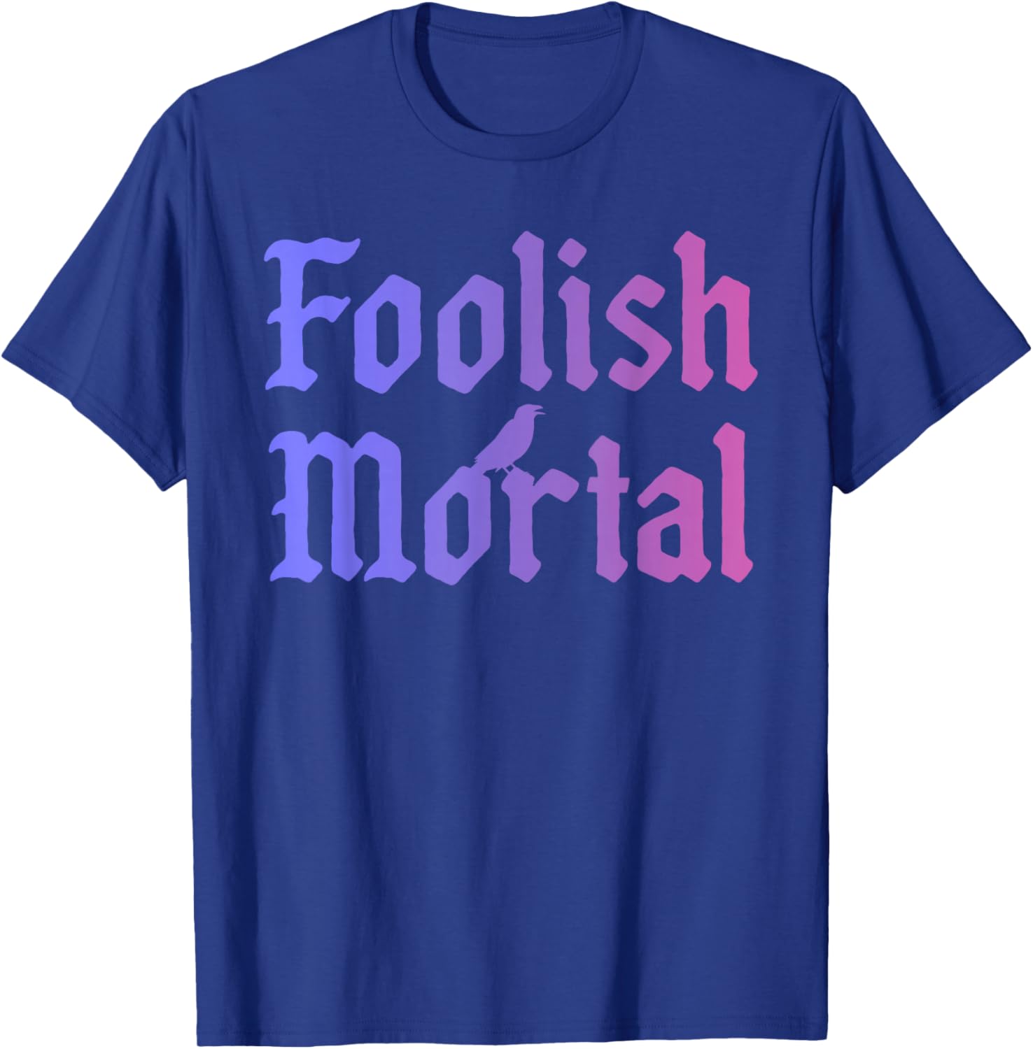 Foolish Mortal Funny Design T-Shirt - T-Shirt | Royal