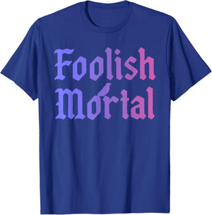 Foolish Mortal Funny Design T-Shirt - T-Shirt | Royal