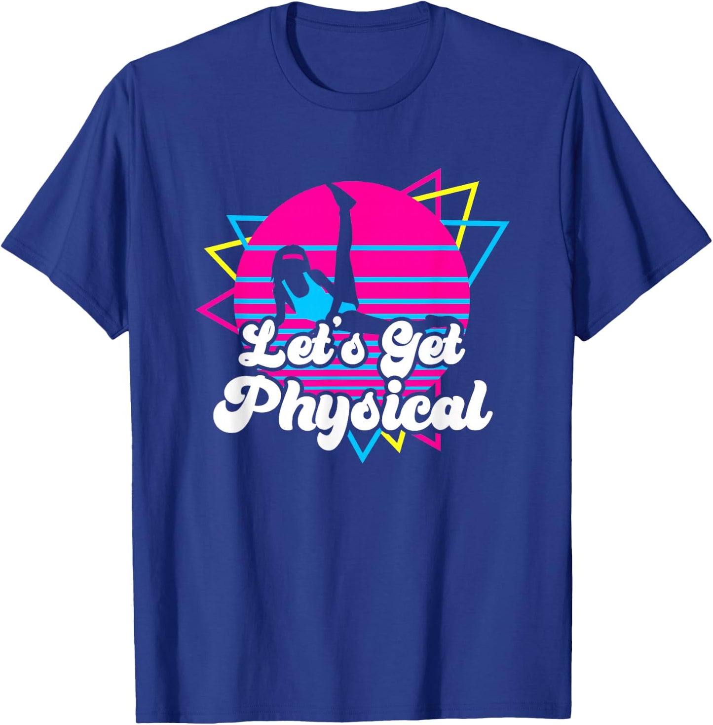 Let's Get Physical Fitness Workout 80s Gift T-Shirt - T-Shirt | Royal