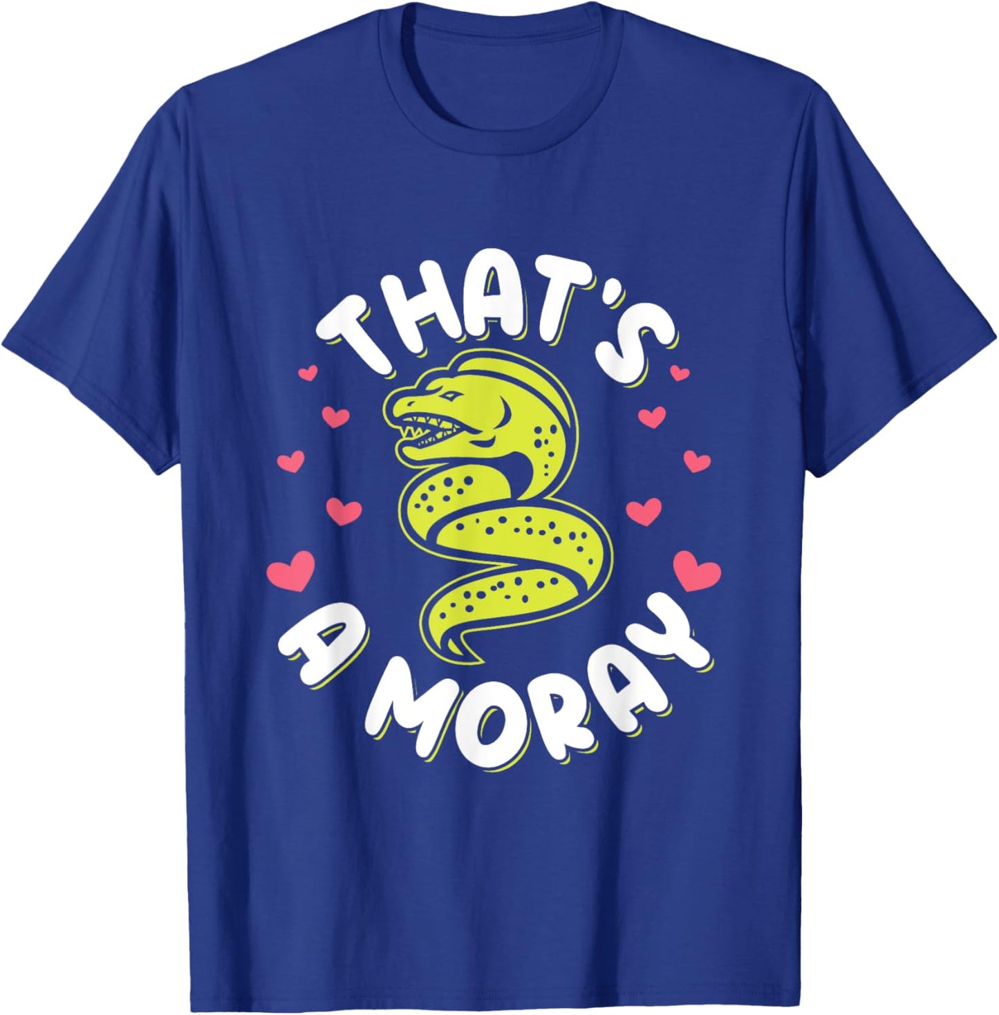 That's a moray Pun for a Moray eel lover T-Shirt - T-Shirt | Royal
