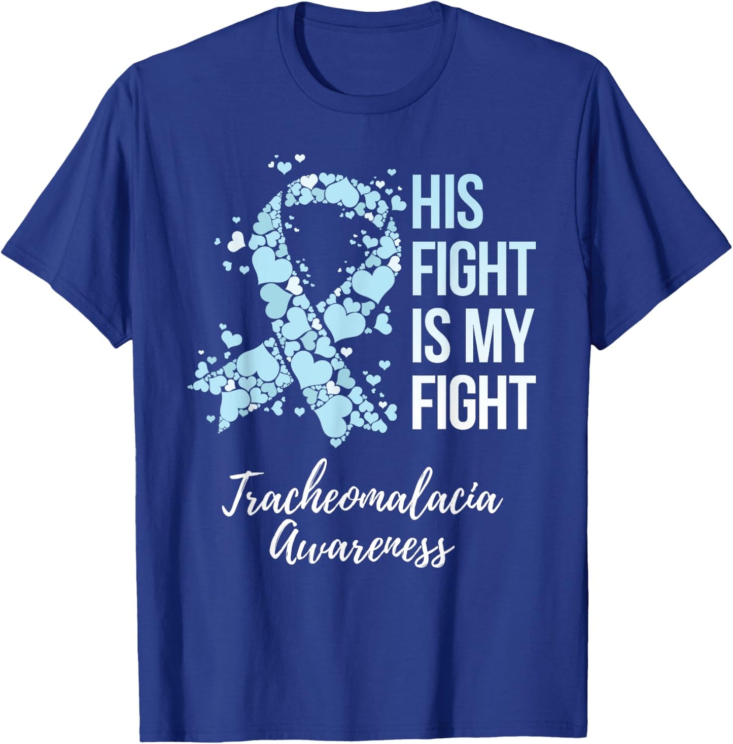 His Fight Is My Fight Tracheomalacia Awareness T-Shirt - T-Shirt | Royal