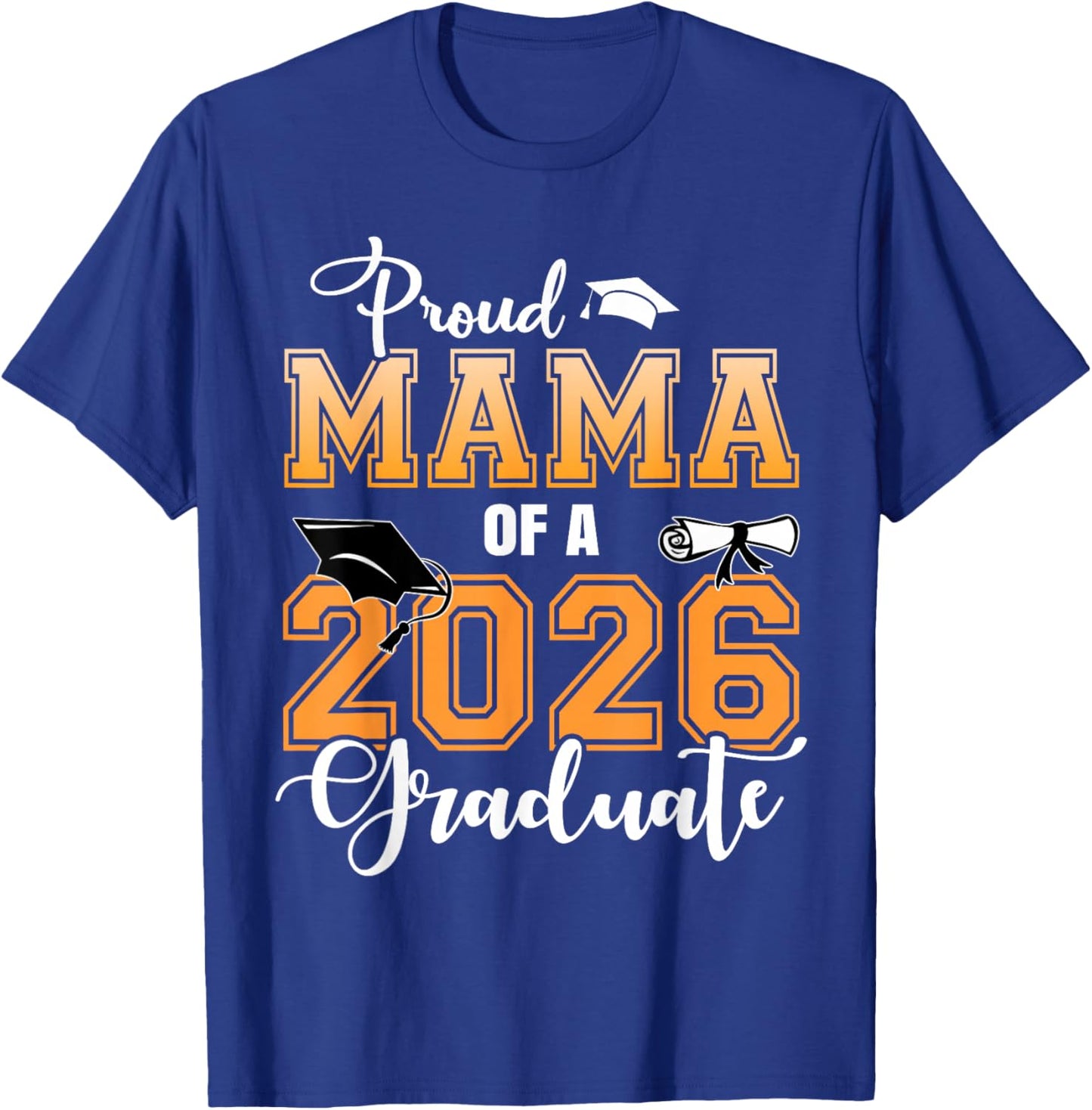 Proud Mama of A 2026 Graduate Graduation Mom 2026 T-Shirt - T-Shirt | Royal