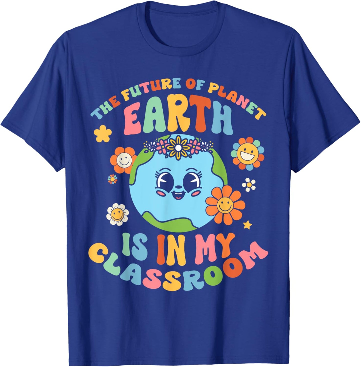 Future Planet Earth is In My Classroom Groovy Proud Teacher Women Girls Kids T-Shirt - T-Shirt | Royal