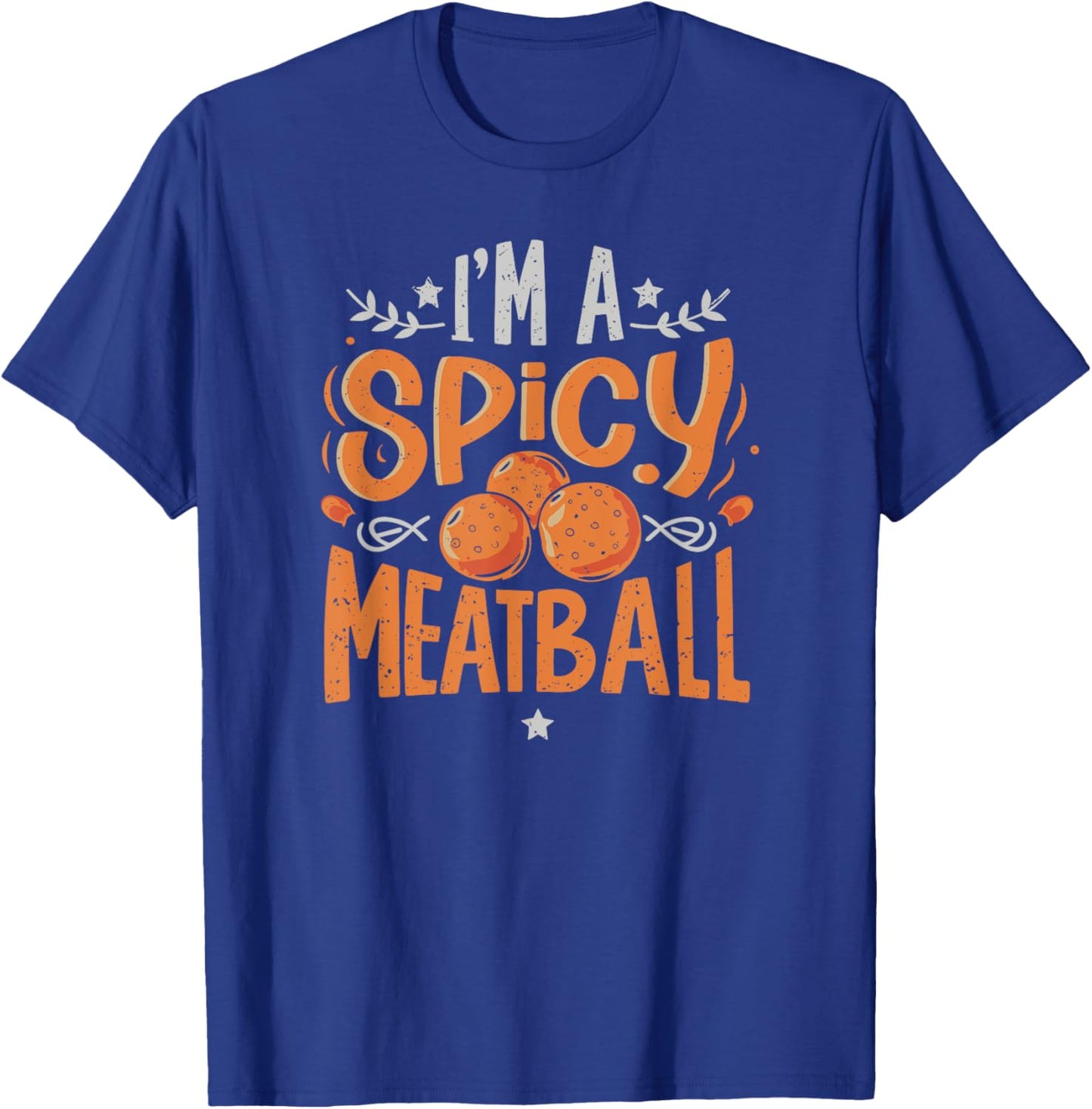 I'm A Spicy Meatball | funny Italian T-Shirt - T-Shirt | Royal