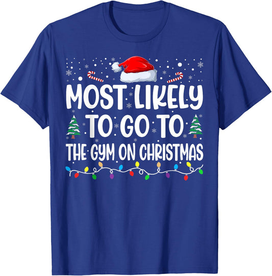 Most Likely To Go To Gym On Christmas Funny Gym Fitness Xmas T-Shirt - T-Shirt | Royal