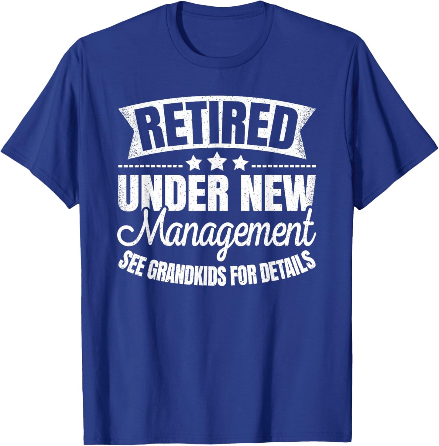 Retired Under New Management Grandkids Retirement Men Women T-Shirt - T-Shirt | Royal