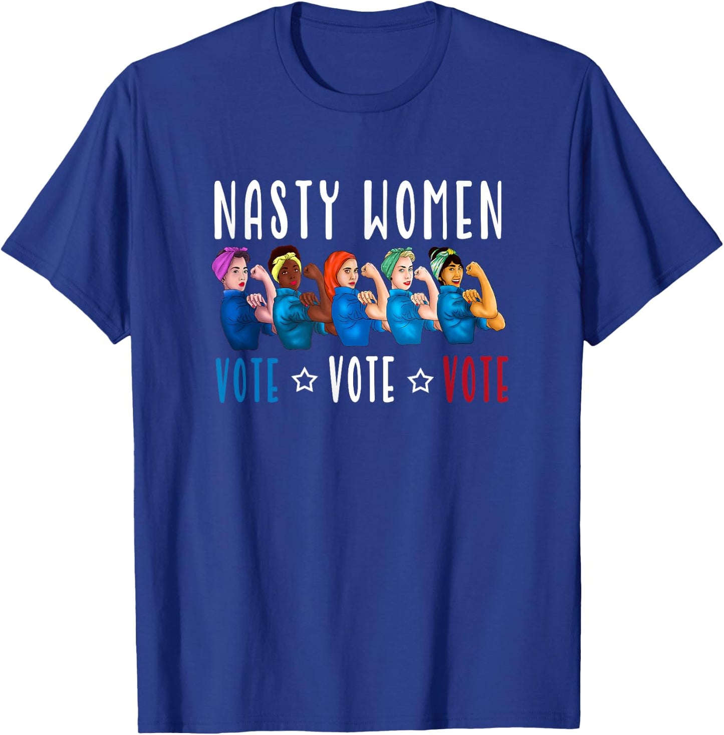 Nasty Women Vote 2024 Democrat Election Day Political Quote T-Shirt - T-Shirt | Royal