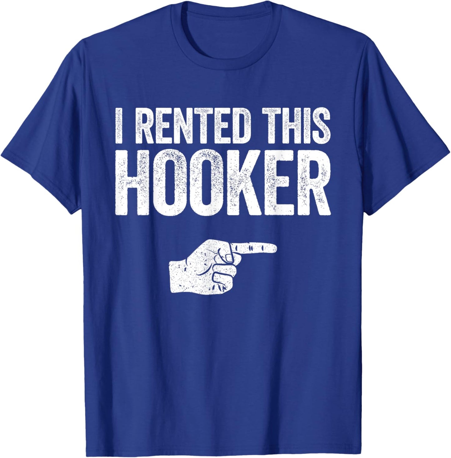 I Rented This Hooker Shirt Funny Offensive Adult Humor T-Shirt - T-Shirt | Royal